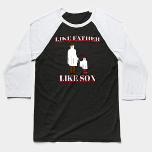 Like Father like Son Baseball T-Shirt